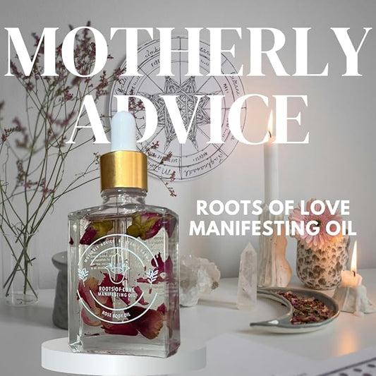 Motherly Advice: Roots of Love Manifesting Oil- by Dani's Karma